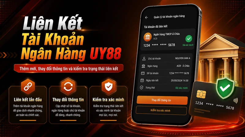 Hướng dẫn liên kết và thay đổi tài khoản ngân hàng UY88