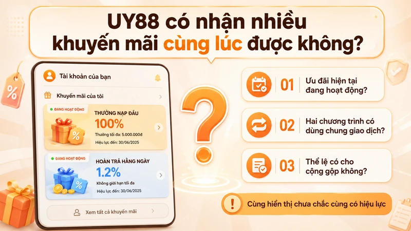 Điều kiện nhận nhiều khuyến mãi UY88 cùng lúc